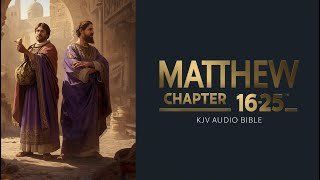 Matthew Chapters 16–25 KJV