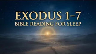 Fall Asleep to Exodus Chapters 1–7